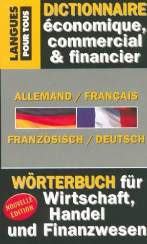Dictionnaire de l'Allemand �conomique, commercial et financier : Allemand-Fran�ais / Fran�ais-Allemand Gestion, Marketing, Informatique, Droit, Correspondance commerciale, Langue de la presse