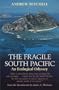 The Fragile South Pacific: An Ecological Odyssey (Corrie Herring Hooks Series)