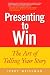 Search : Presenting to Win: The Art of Telling Your Story