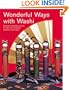 Wonderful Ways with Washi: Seventeen Delightful Projects to Make with Handmade Japanese Washi Paper