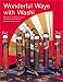 Wonderful Ways with Washi: Seventeen Delightful Projects to Make with Handmade Japanese Washi Paper