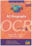 A2 Geography Unit 2684 OCR Specification A: Module 2684: People and Environment Options: Module 2684 (Student Unit Guides)