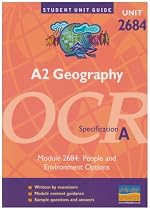 A2 Geography Unit 2684 OCR Specification A: Module 2684: People and Environment Options (Student Unit Guides)