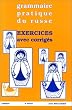 Exercices avec corrig�s de la grammaire pratique du russe 3e �dition