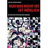 Nur was nicht ist ist m�glich - Die Geschichte der Einst�rzenden Neubauten