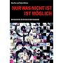 Nur was nicht ist ist m�glich - Die Geschichte der Einst�rzenden Neubauten