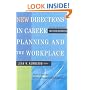 New Directions in Career Planning and the Workplace, Second Edition: Practical Strategies for Career Management Professionals