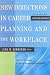 New Directions in Career Planning and the Workplace, Second Edition: Practical Strategies for Career Management Professionals