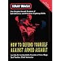 Krav Maga : How to Defend Yourself Against Armed Assault