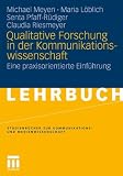 Bild zu: Qualitative Forschung in der Kommunikationswissenschaft: Eine praxisorientierte Einf&uuml;hrung (Studienb&uuml;cher zur Kommunikations- und Medienwissenschaft)