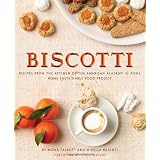 Biscotti: Recipes from the Kitchen of The American Academy in Rome, The Rome Sustainable Food Projectby Mona Talbott