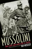 Mussolini: The Last 600 Days of L Duce
