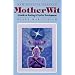 Mother Wit, a Guide to Healing & Psychic Development