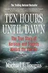 Ten Hours Until Dawn: The True Story of Heroism And Tragedy Aboard the Can Do