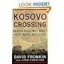 Kosovo Crossing: American Ideals Meet Reality On The Balkan Battlefields