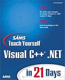 Sams Teach Yourself Visual C++.NET in 21 Days (Sams Teach Yourself in 21 Days)