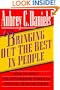 Bringing Out the Best in People: How to Apply the Astonishing Power of Positive Reinforcement