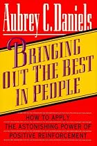 Bringing Out the Best in People: How to Apply the Astonishing Power of Positive Reinforcement