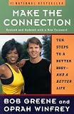 Make the Connection: Ten Steps to a Better Body--And a Better Life Bob Greene, Oprah Winfrey