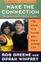 Make the Connection: Ten Steps to a Better Body-- and a Better Life