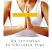Invitation to Christian Yoga