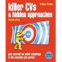 Killer CVs and Hidden Approaches: Give Yourself an Unfair Advantage in the Executive Job Market (Career Tactics)
