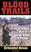 Blood Trails: The Combat Diary of a Foot Soldier in Vietnam by Christopher Ronnau