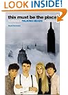 This Must Be the Place: The Adventures of Talking Heads in the Twentieth Century