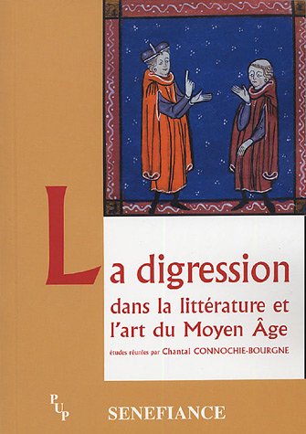 La digression : Dans la littérature et l'art du Moyen Age, Actes du 29e colloque du CUER MA 19, 20 et 21 février 2004