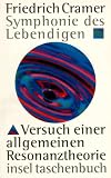 Symphonie des Lebendigen: Versuch einer allgemeinen Resonanztheorie - Friedrich Cramer