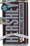 Hershey: Milton S. Hersheys Extraordinary Life of Wealth, Empire, and Utopian Dreams