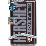Hershey:MiltonS.Hershey'sExtraordinaryLifeofWealth,Empire,andUtopianDreams
