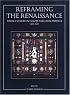 Reframing the Renaissance: Visual Culture in Europe and Latin America, 1450-1650