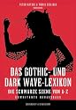Das Gothic- und Dark Wave-Lexikon. Die schwarze Szene von A -Z