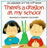 There's a Dragon at My School (Usborne Lift-the-flap-Books)
