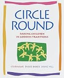 Circle Round: Raising Children in Goddess Traditions