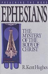 Ephesians: The Mystery of the Body of Christ (Preaching the Word)