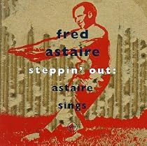 Steppin Out Astaire Sings