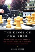 The Kings of New York: A Year Among the Geeks, Oddballs, and Genuises Who Make Up America's Top HighSchool Chess Team