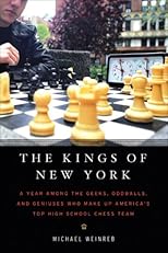 The Kings of New York: A Year Among the Geeks, Oddballs, and Genuises Who Make Up America's Top HighSchool Chess Team