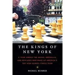 The Kings of New York: A Year Among the Geeks, Oddballs, and Genuises Who Make Up America's Top HighSchool Chess Team
