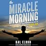 The Miracle Morning: The Not-So-Obvious Secret Guaranteed to Transform Your Life - Before 8AM