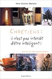 Chr�tiens : il n'est pas interdit d'�tre intelligent