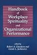 Handbook of Workplace Spirituality and Organizational Performance