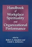 Handbook of Workplace Spirtuality And Organizational Performance