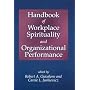 Handbook of Workplace Spirtuality And Organizational Performance
