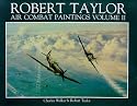 The Air Combat Paintings of Robert Taylor: Vol 2