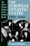 The European Dynastic States, 1494-1660 (Short Oxford History of the Modern World)