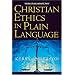Christian Ethics in Plain Language (Plain Language Series)