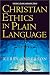 Christian Ethics in Plain Language (Plain Language Series)